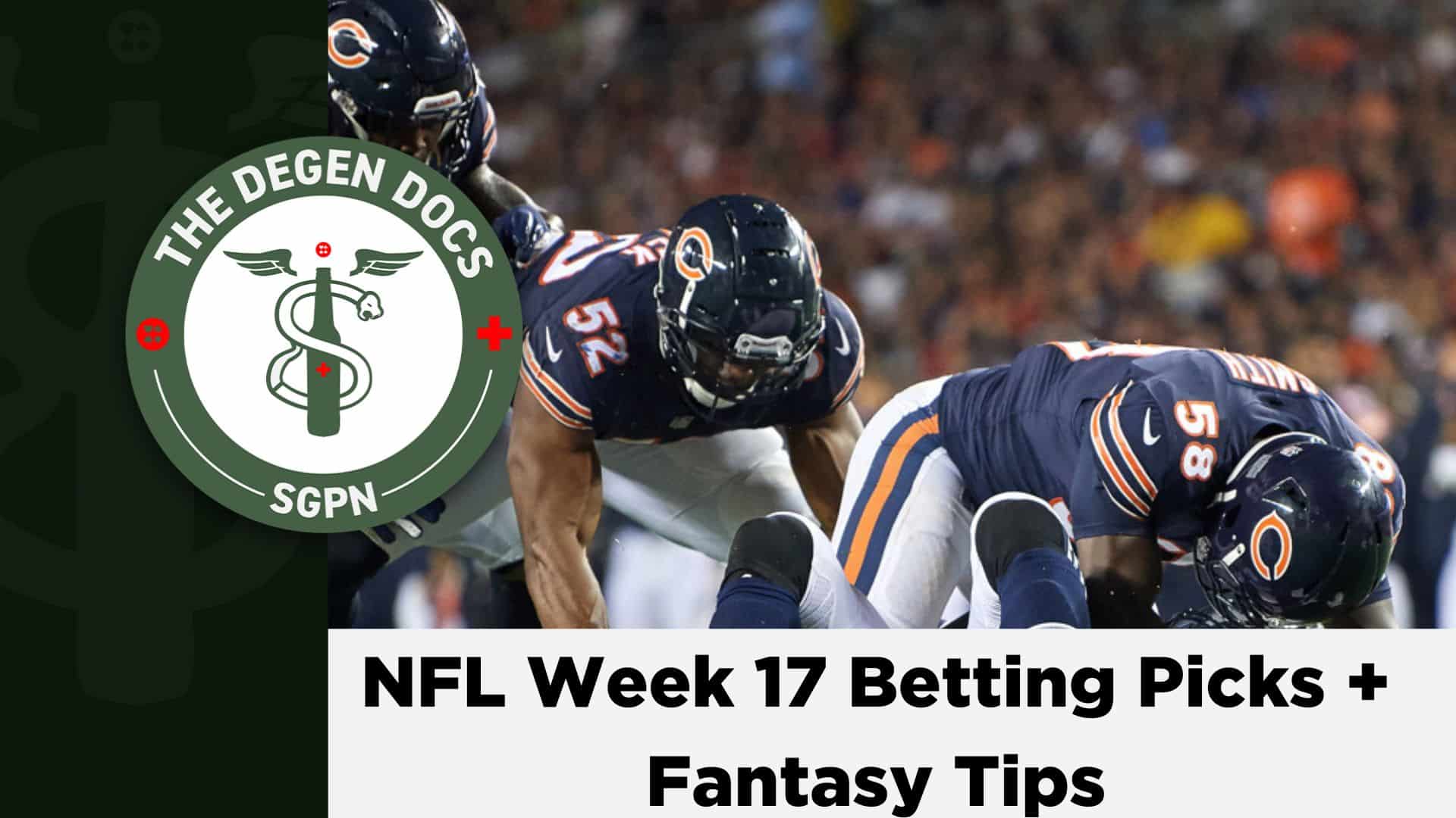 NFL Week 17: Betting Picks + Fantasy Tips | The Degen Docs (Ep. 46)