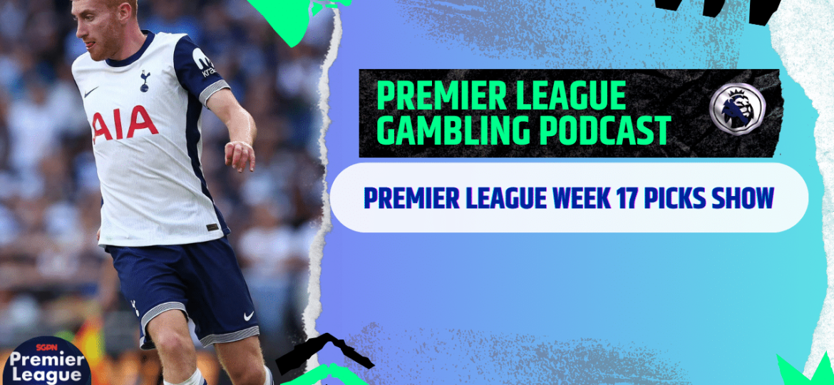 Premier League Week 17 Picks | Premier League Gambling Podcast (Ep.236)