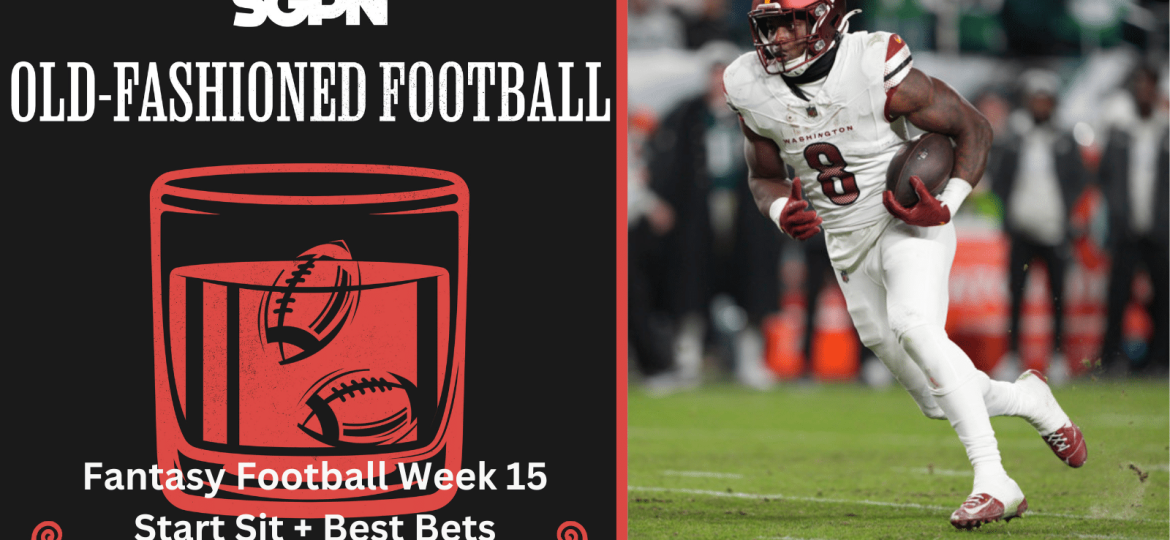 NFL Week 15 Fantasy Football Start Sit & Best Bets | Old-Fashioned Football (Ep. 168)