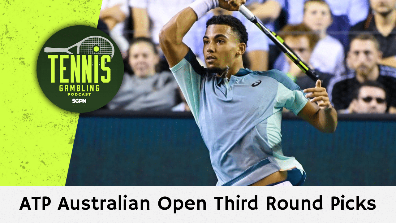 ATP Australian Open Third Round Betting Preview – 1/16/25 | Tennis Gambling Podcast (Ep. 410)