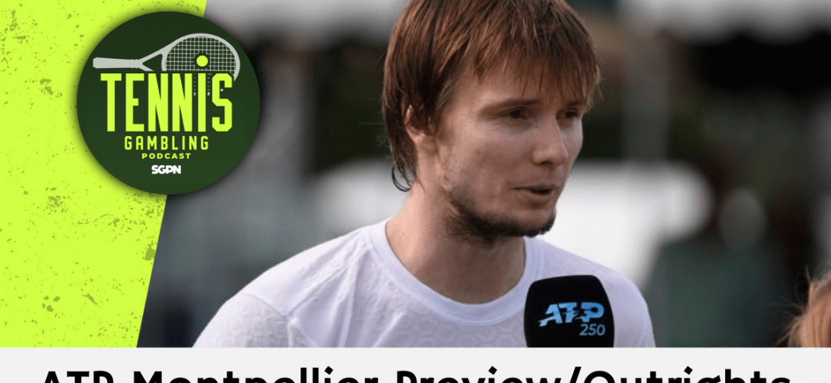 ATP Montpellier Preview/Outrights – 1/26/25 | Tennis Gambling Podcast (Ep. 418)