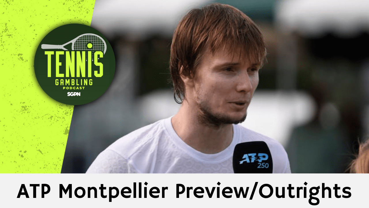 ATP Montpellier Preview/Outrights – 1/26/25 | Tennis Gambling Podcast (Ep. 418)