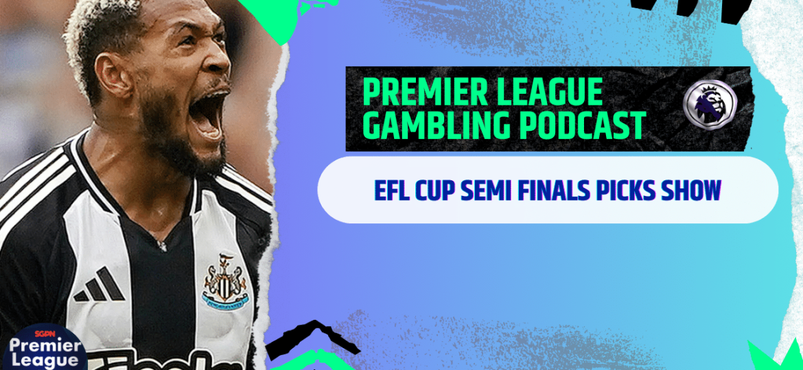 EFL Cup Semi-Final Picks | Premier League Gambling Podcast (Ep.240)