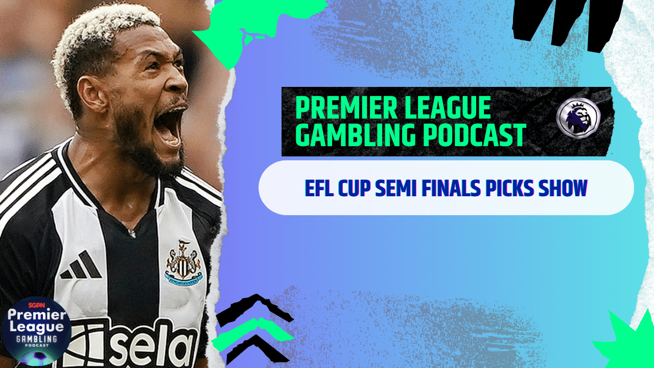 EFL Cup Semi-Final Picks | Premier League Gambling Podcast (Ep.240)