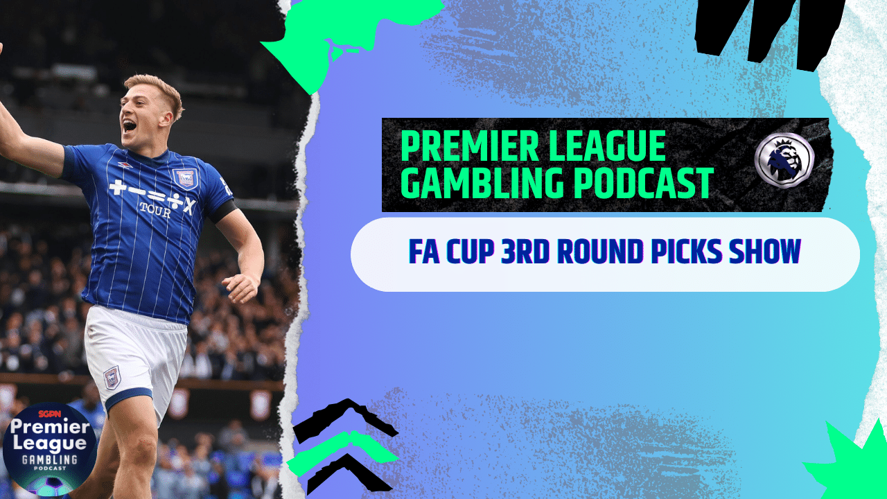 FA Cup 3rd Round Picks | Premier League Gambling Podcast (Ep.241)