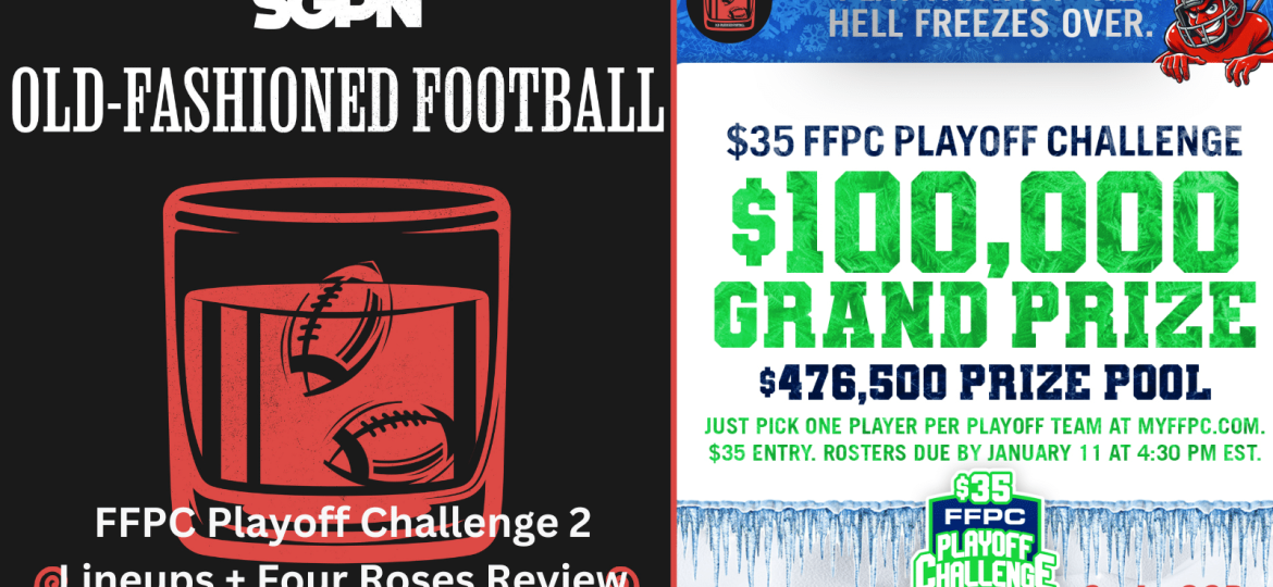 FFPC Playoff Challenge 2 Lineup + Four Roses Single Barrel Review| Old-Fashioned Football (Ep. 173)