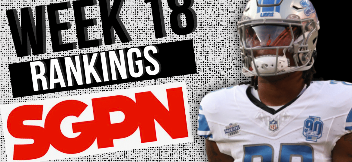 Updated Week 18 Fantasy Football Rankings - Who is in and Who is Out NFL Week 18