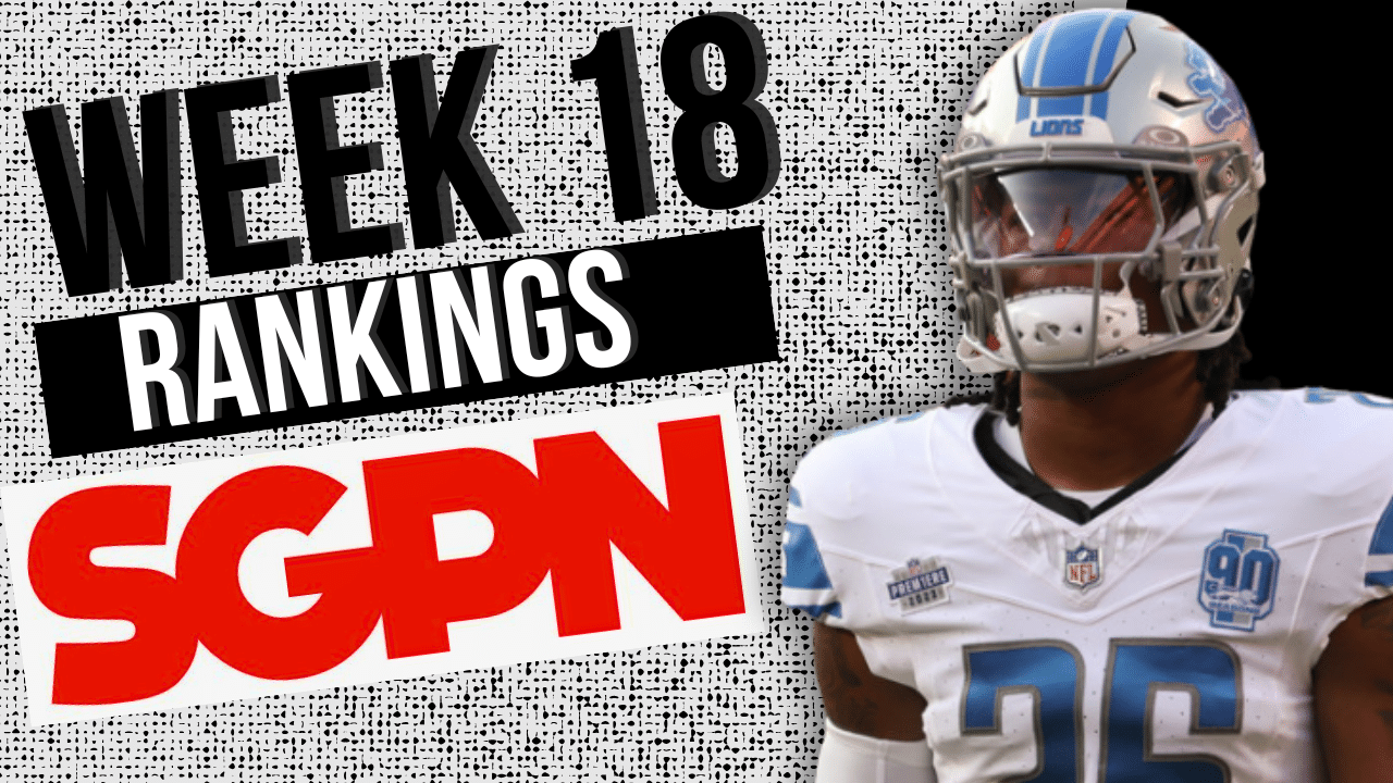 Updated Week 18 Fantasy Football Rankings - Who is in and Who is Out NFL Week 18
