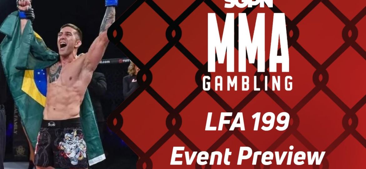 LFA 199 Betting Guide (Fade the Ev) | MMA Gambling Podcast (Ep.734)