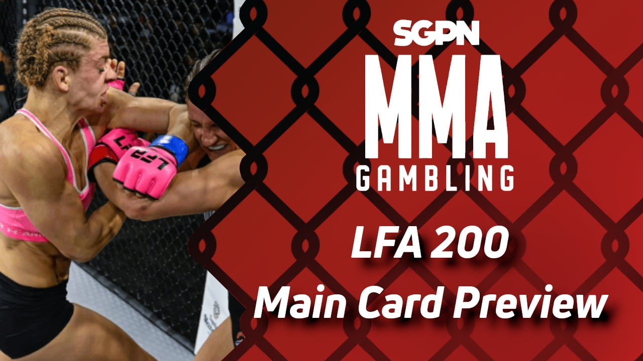 LFA 200 Main Card Betting Guide (The Dream vs The Nightmare) | MMA Gambling Podcast (Ep.746)