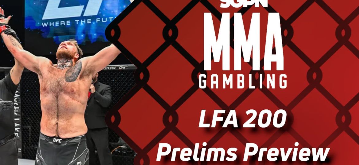 LFA 200 Prelims Betting Guide (Concrete Junior) | MMA Gambling Podcast (Ep.745)