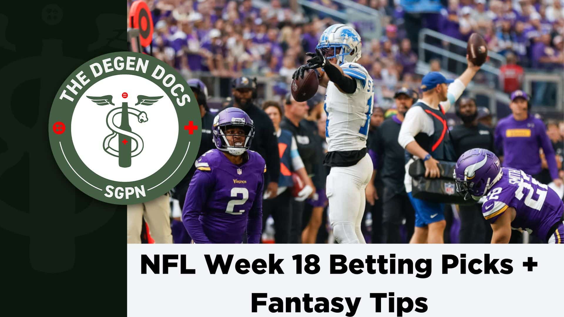 NFL Week 18: Betting Picks and Injury Update | The Degen Docs (Ep. 48)