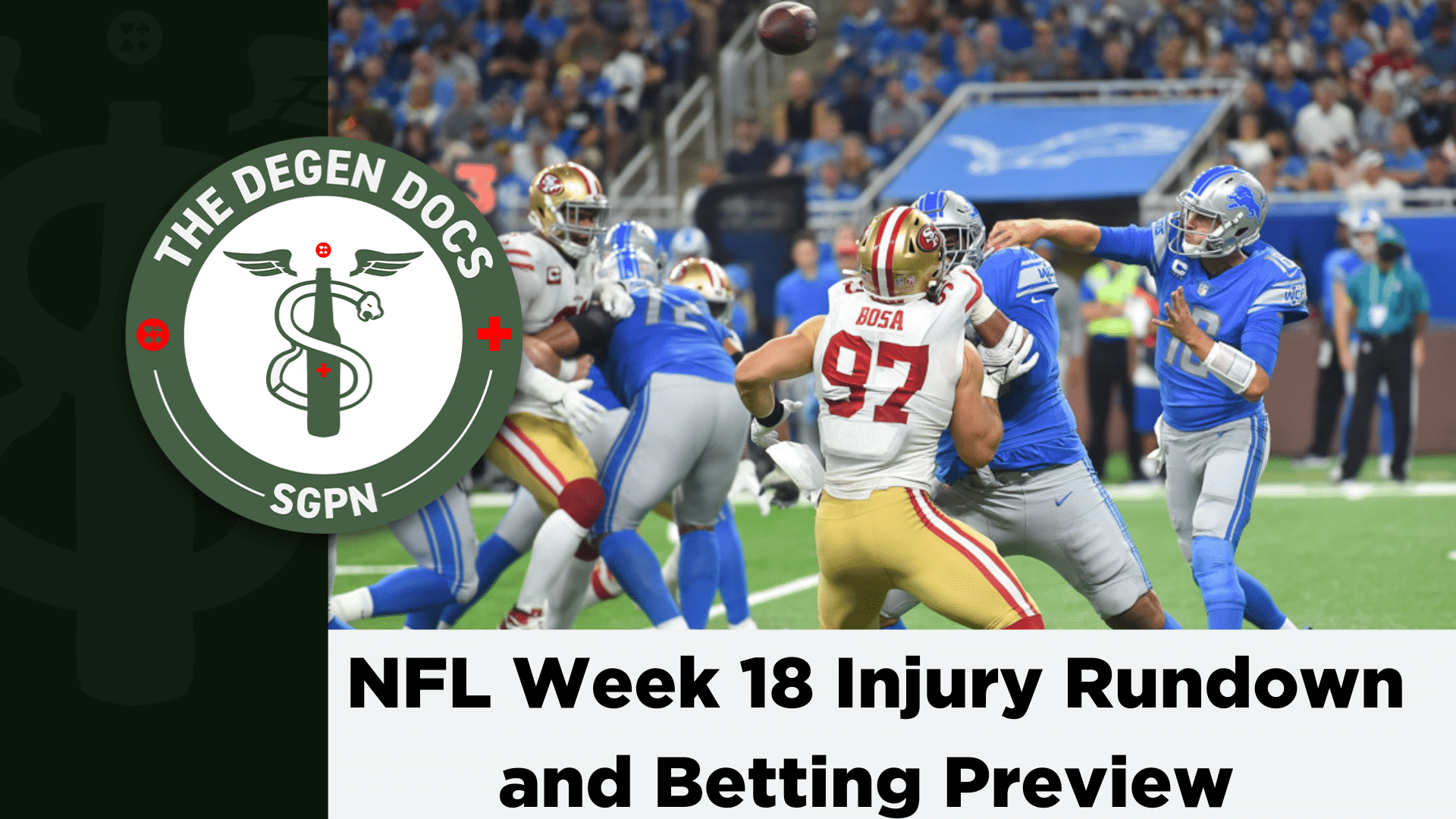 NFL Week 18: Injury Rundown + Betting Preview | The Degen Docs (Ep. 47)
