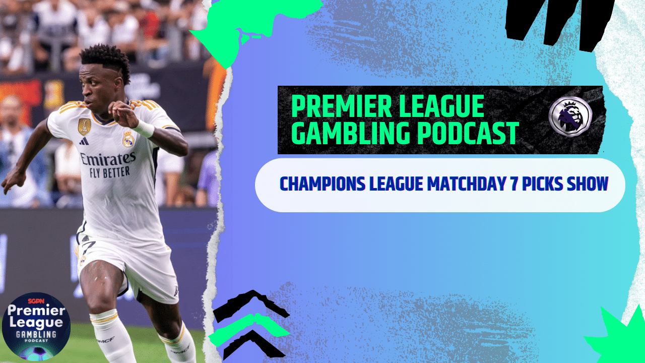 Champions League Matchday 7 Picks | Premier League Gambling Podcast (Ep.245)
