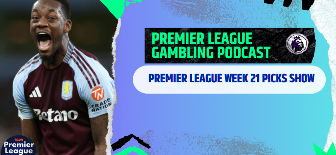 Premier League Matchday 21 Picks | Premier League Gambling Podcast (Ep.241)