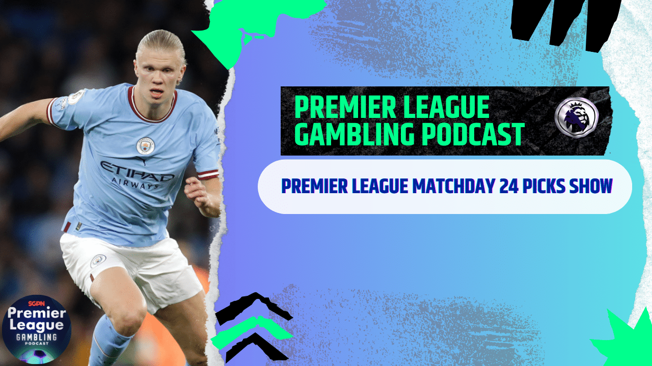 Premier League Matchday 24 Picks | Premier League Gambling Podcast (Ep.248)
