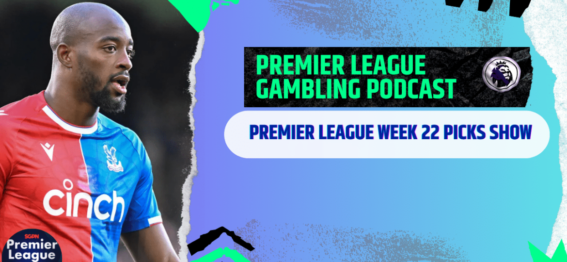 Premier League Matchday 22 Picks | Premier League Gambling Podcast (Ep.243)
