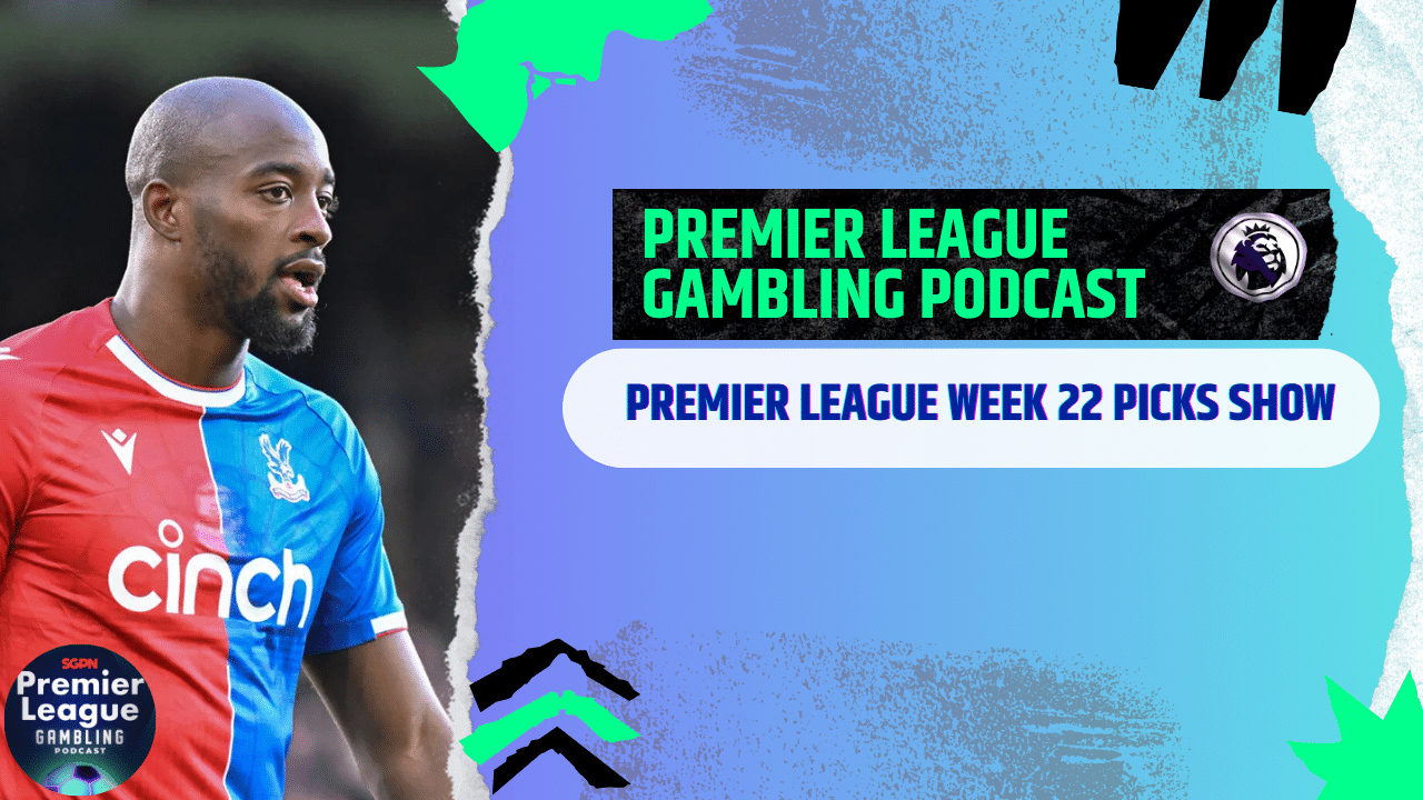Premier League Matchday 22 Picks | Premier League Gambling Podcast (Ep.243)