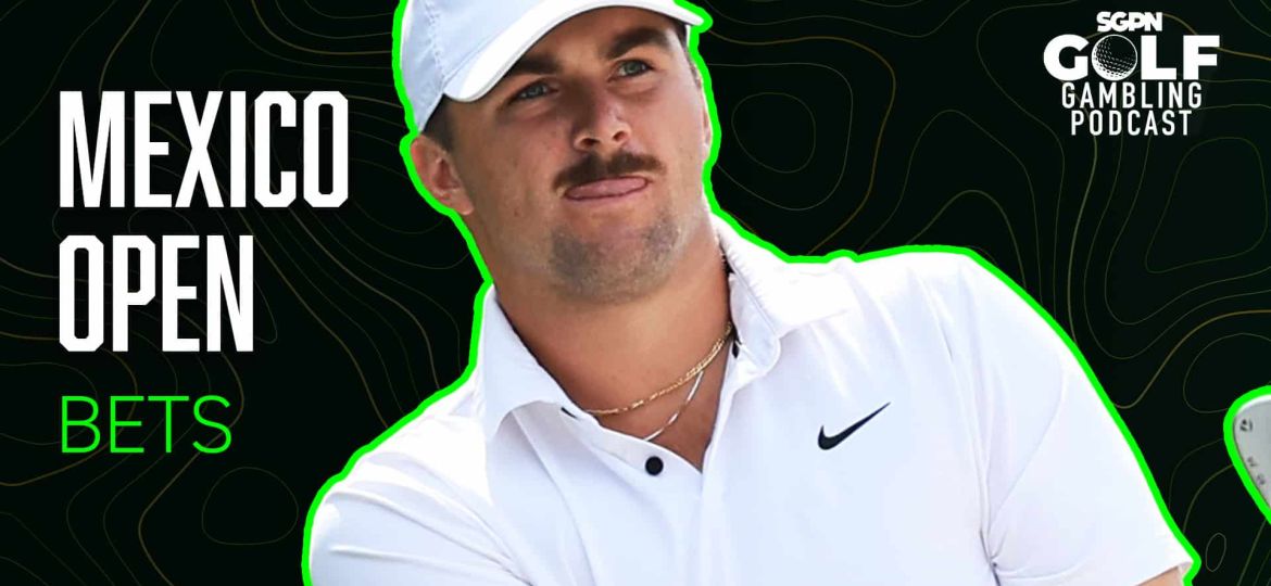 2025 Mexico Open Bets | Golf Gambling Podcast (Ep. 481)