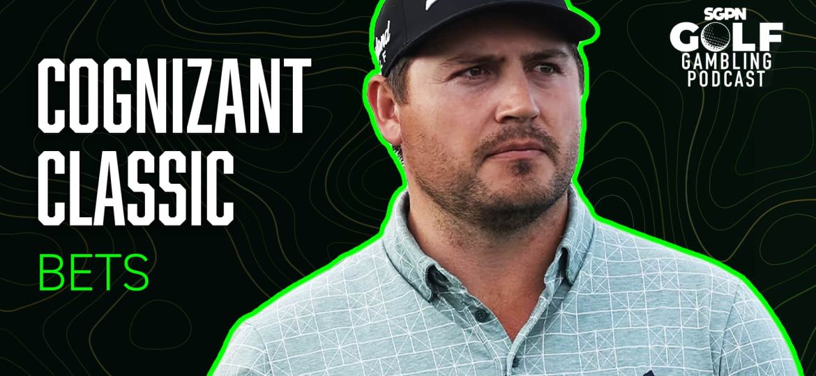 2025 Cognizant Classic Bets | Golf Gambling Podcast (Ep. 483)
