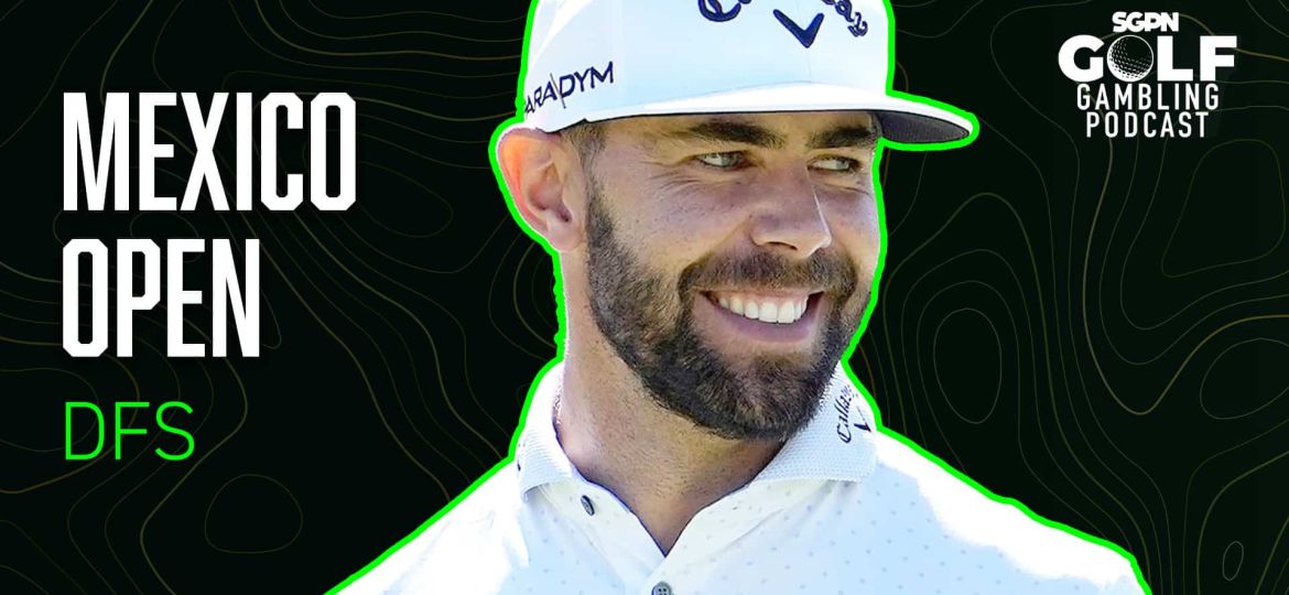 2025 Mexico Open DFS Picks | Golf Gambling Podcast (Ep. 480)
