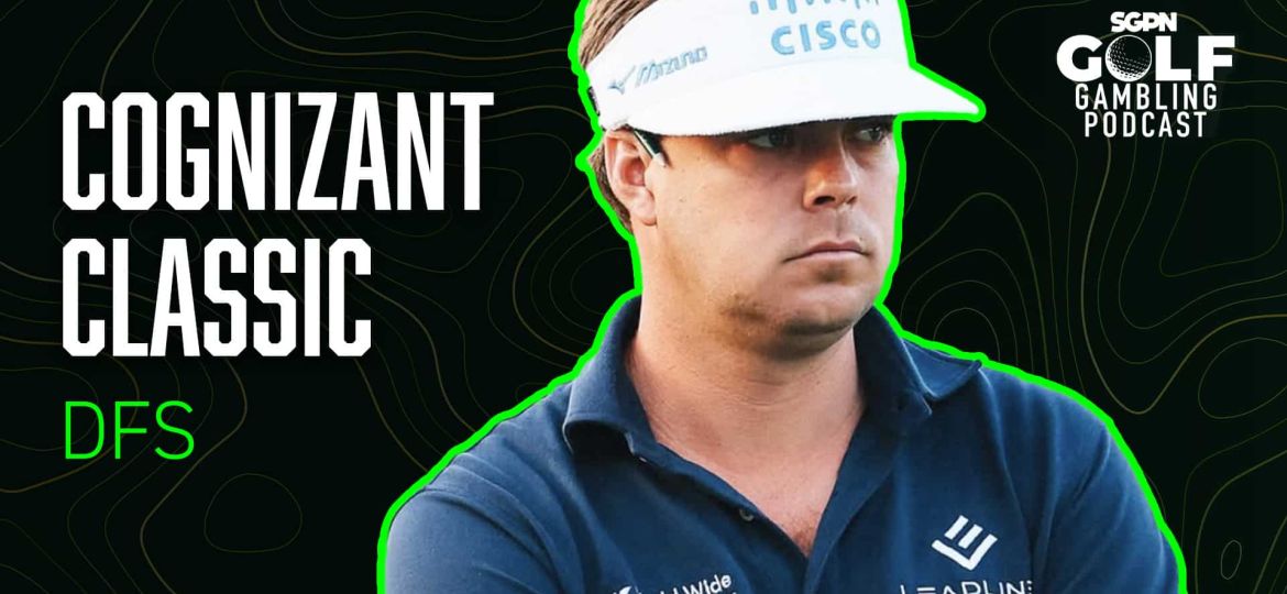 2025 Cognizant Classic DFS Picks | Golf Gambling Podcast (Ep. 482)