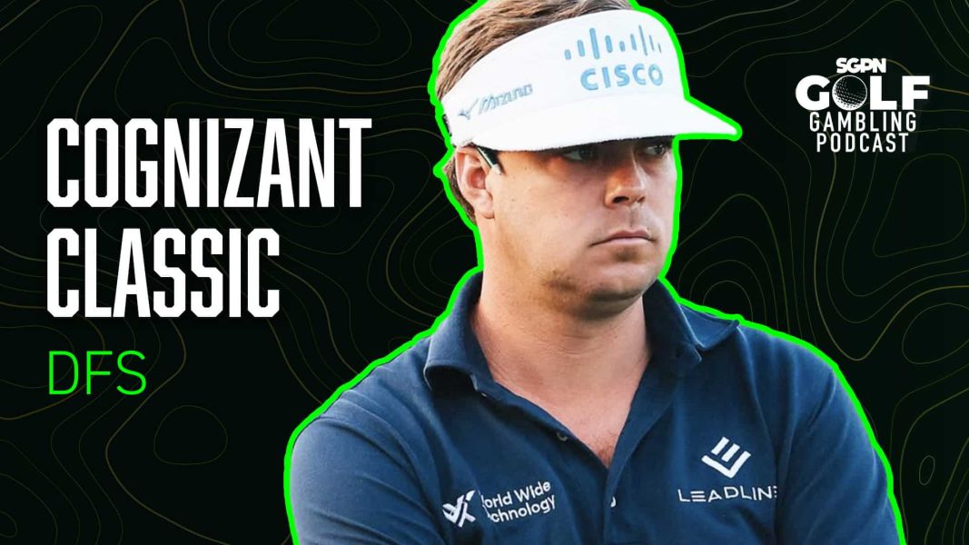 2025 Cognizant Classic DFS Picks | Golf Gambling Podcast (Ep. 482)