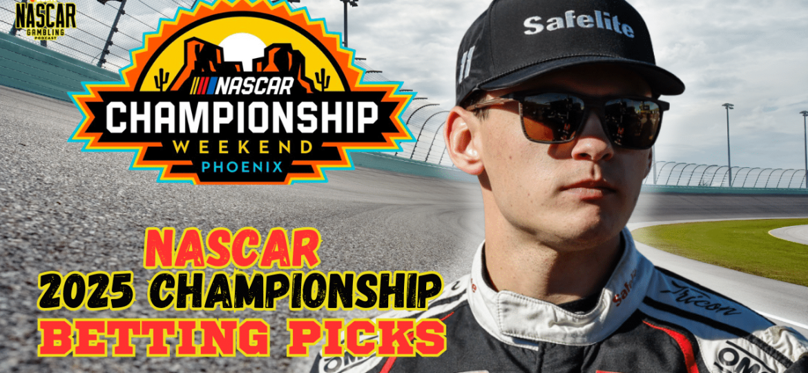 NASCAR 2025 Championship Betting Picks I NASCAR Gambling Podcast (Ep. 577)
