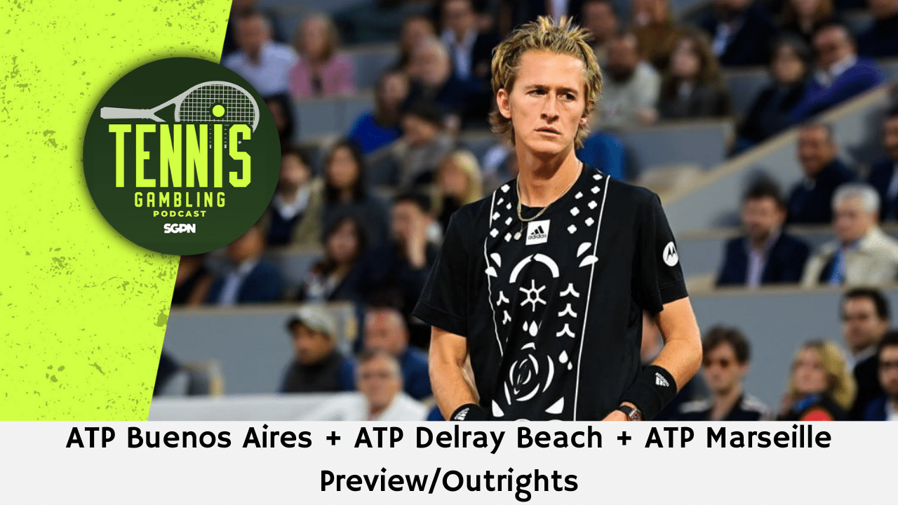 ATP Buenos Aires + ATP Delray Beach + ATP Marseille Preview/Outrights – 2/9/25 | Tennis Gambling Podcast (Ep. 426)