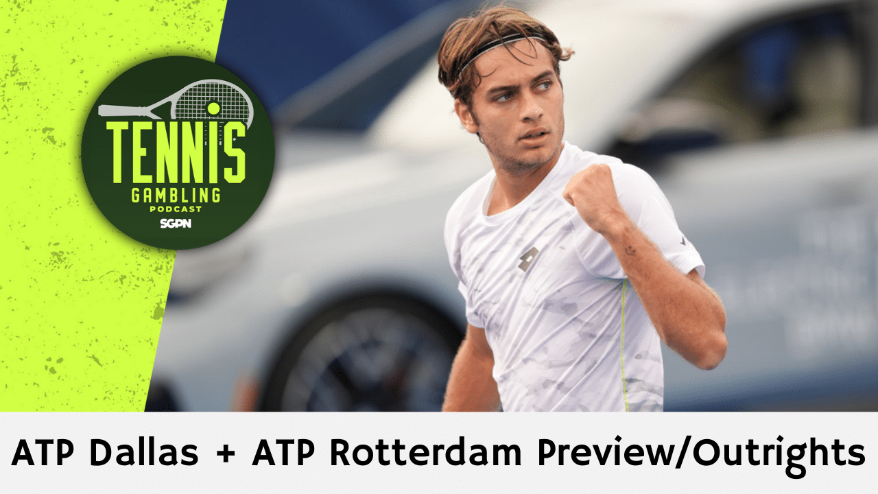 ATP Dallas + ATP Rotterdam Preview/Outrights – 2/2/25 | Tennis Gambling Podcast (Ep. 422)