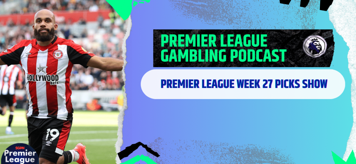 Premier League Matchday 27 Picks | Premier League Gambling Podcast (Ep,254)
