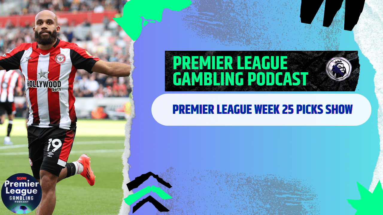 Premier League Matchday 25 Picks | Premier League Gambling Podcast (Ep.252)