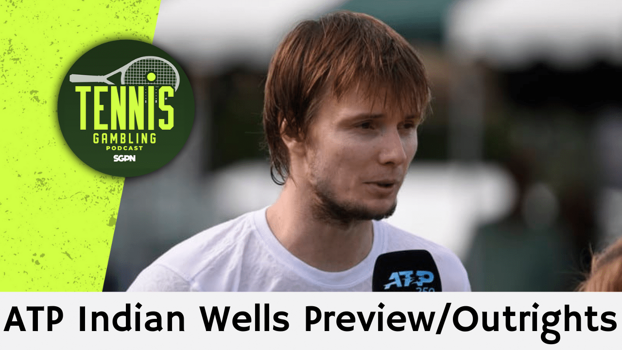 ATP Indian Wells Preview/Outrights – 3/4/25 | Tennis Gambling Podcast (Ep. 442)