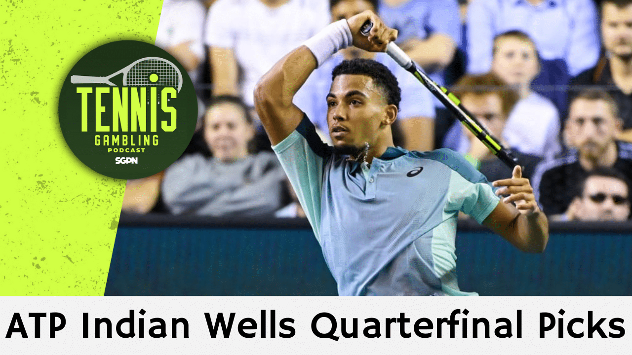 ATP Indian Wells Quarterfinal Picks – 3/13/25 | Tennis Gambling Podcast (Ep. 446)