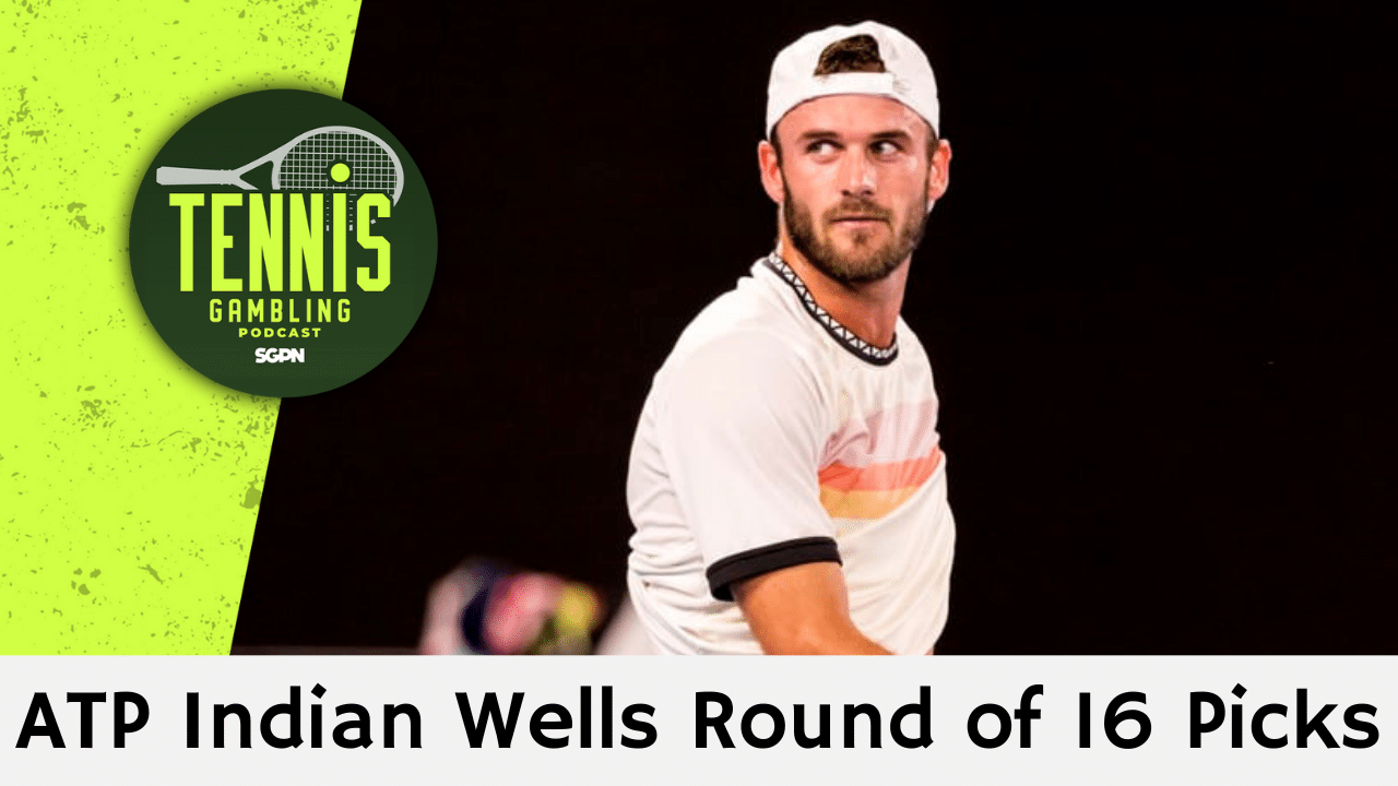 ATP Indian Wells Round of 16 Picks – 3/10/25 | Tennis Gambling Podcast (Ep. 445)