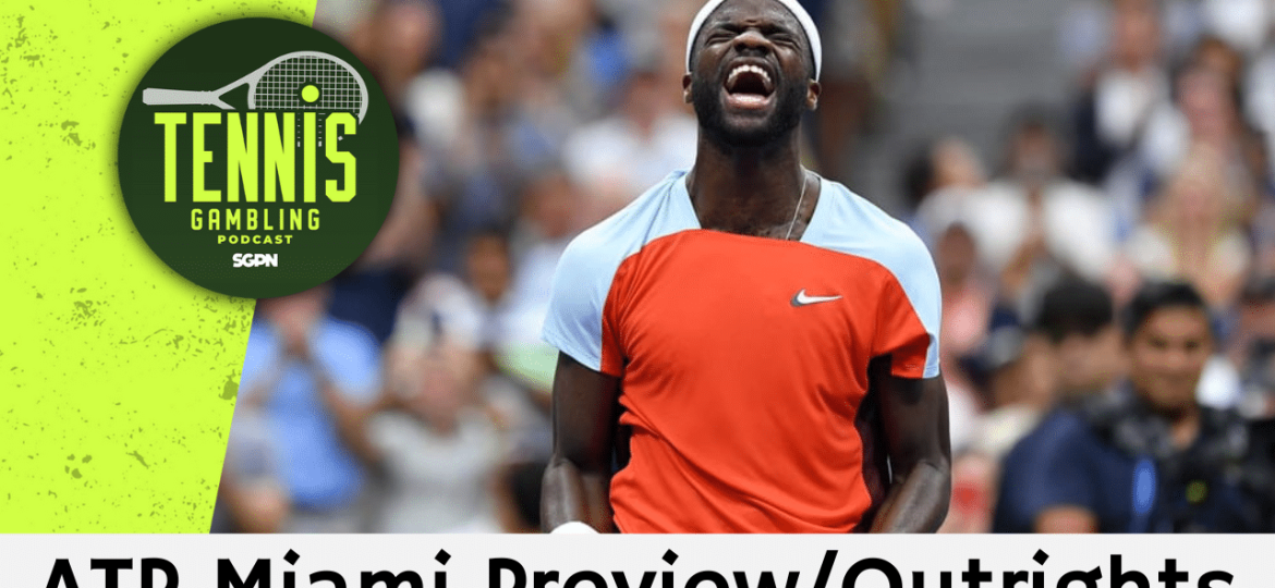 ATP Miami Preview/Outrights – 3/19/25 | Tennis Gambling Podcast (Ep. 449)