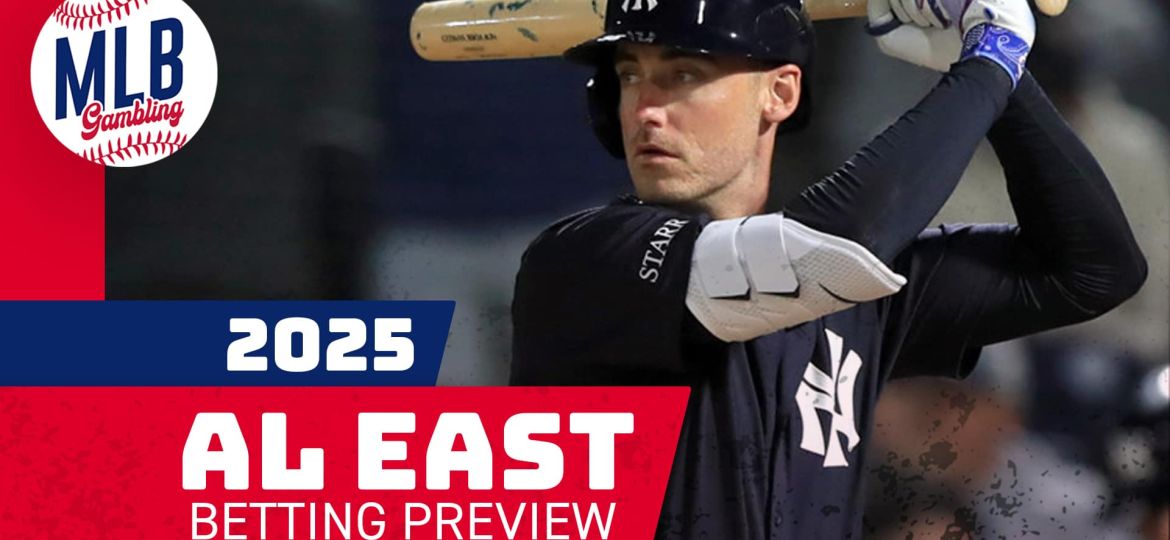 AL East Divisional Betting Preview | MLB Gambling Podcast (Ep.622)