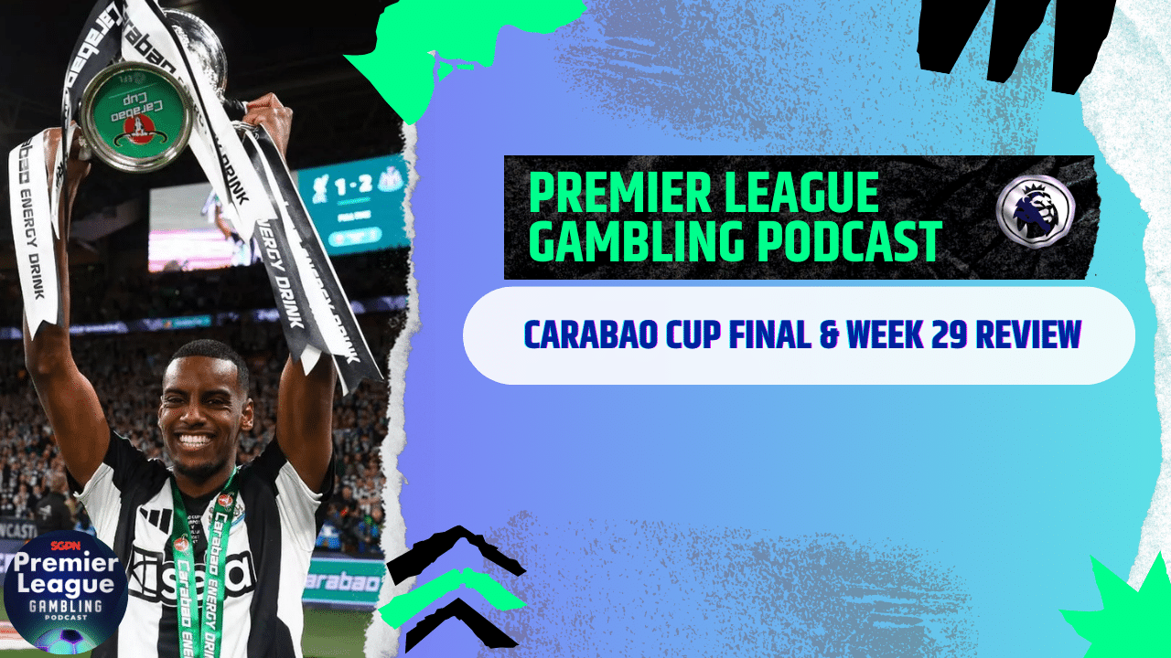 EFL Cup Final and Premier League Review | Premier League Gambling Podcast (Ep.261)