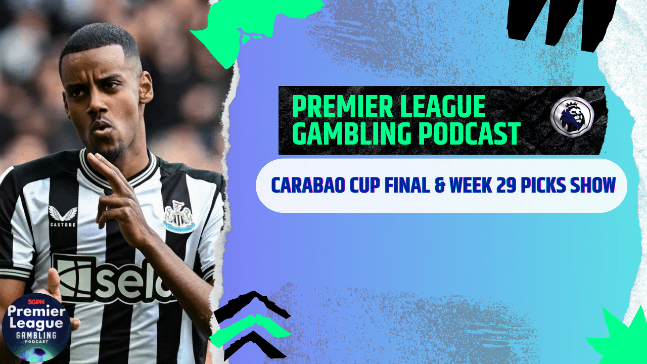 Premier League Matchday 29 and Carabao Cup Final Picks | Premier League Gambling Podcast (Ep. 260)