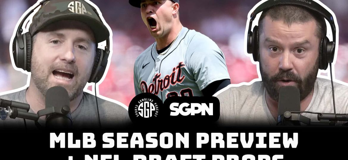 MLB Season Preview + NFL Draft Props