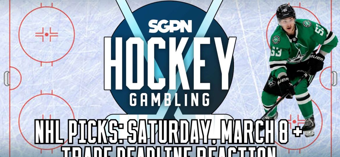 NHL Picks: Saturday, March 8 + Crazy Trade Deadline Reaction | Hockey Gambling Podcast (Ep. 437)