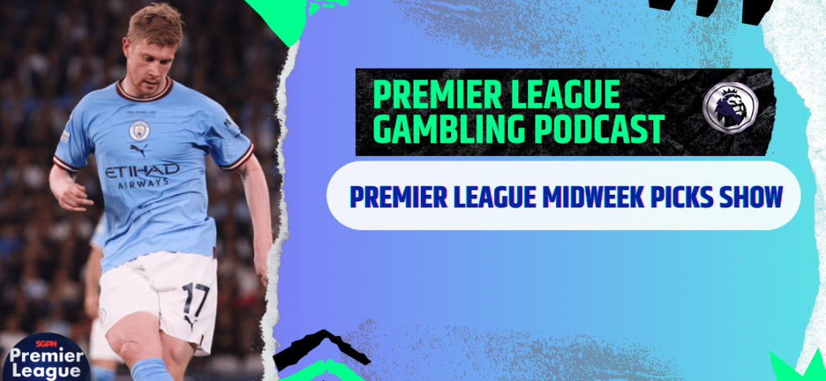 Premier League Midweek Picks | Premier League Gambling Podcast (Ep. 270)