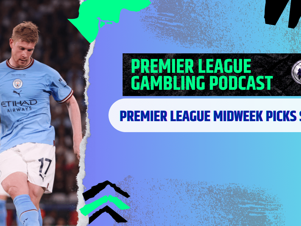 Premier League Midweek Picks | Premier League Gambling Podcast (Ep. 270)