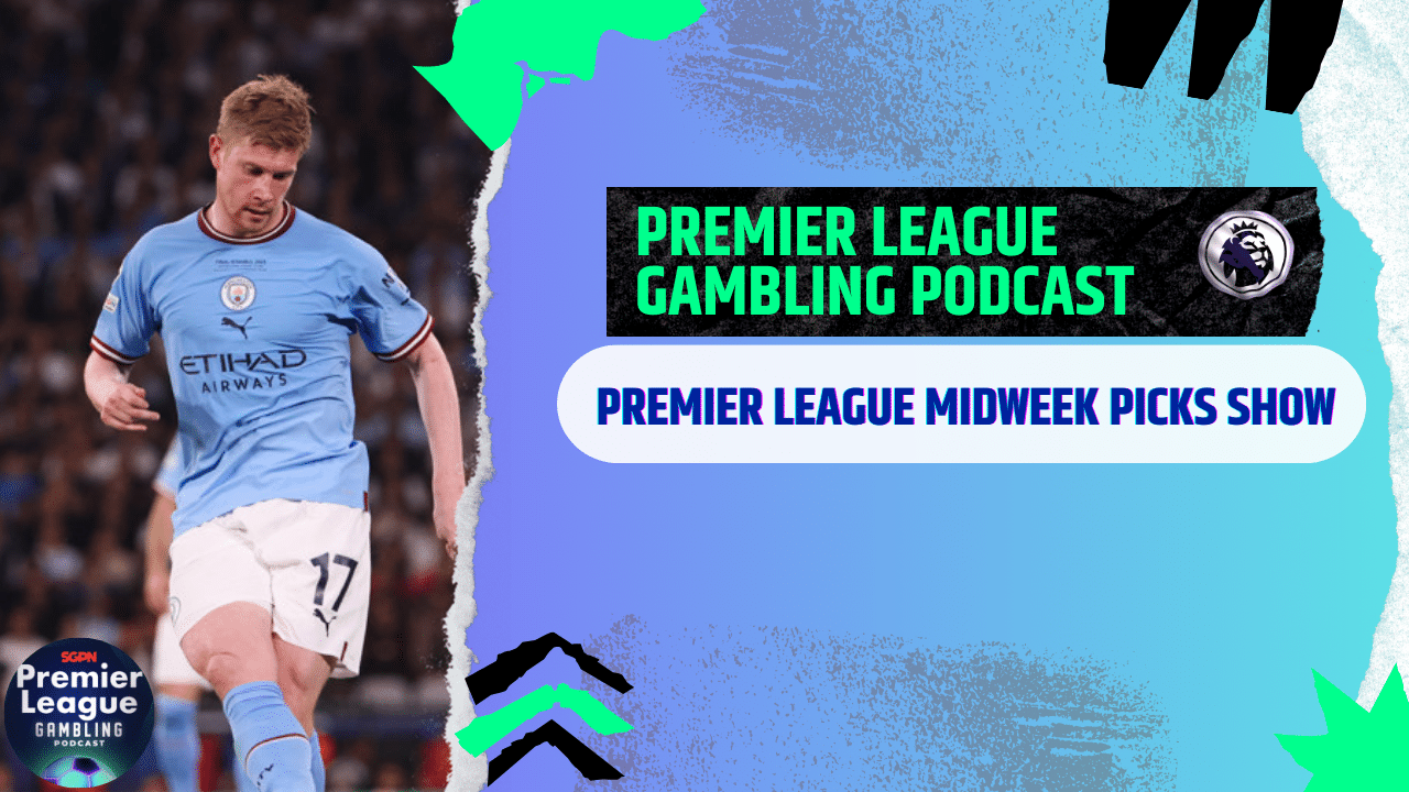 Premier League Midweek Picks | Premier League Gambling Podcast (Ep. 270)