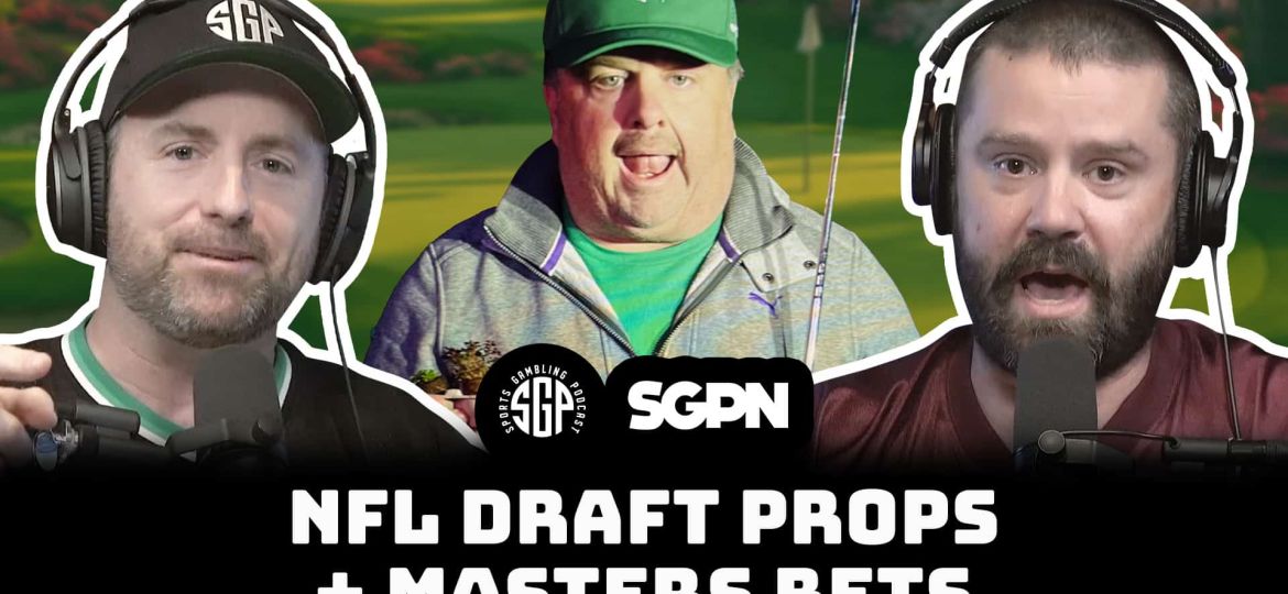 NFL Draft Props + Masters Bets w/ CJ Sullivan