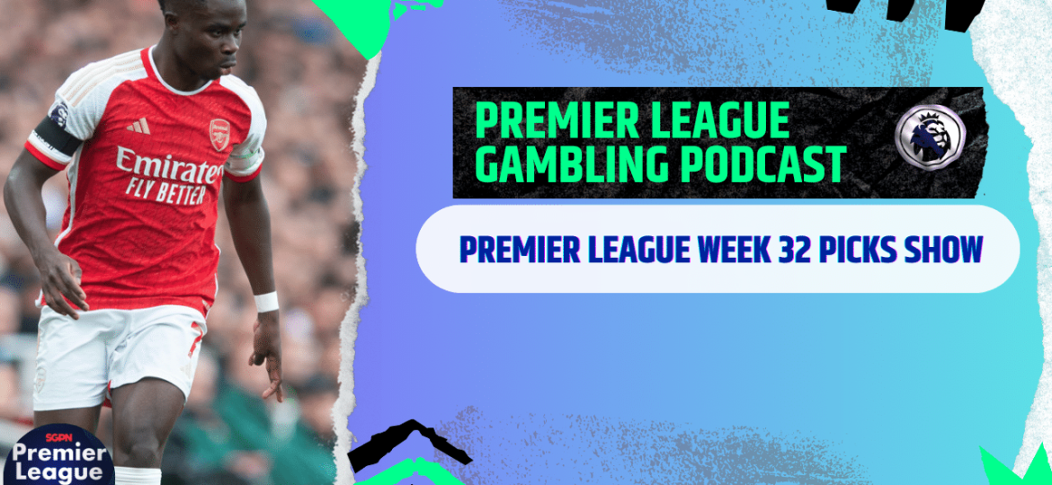 Premier League Matchday 32 Picks | Premier League Gambling Podcast (Ep.267)
