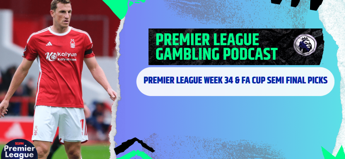 Premier League Matchday 34 and FA Cup Semi Final Picks | Premier League Gambling Podcast (Ep.271)