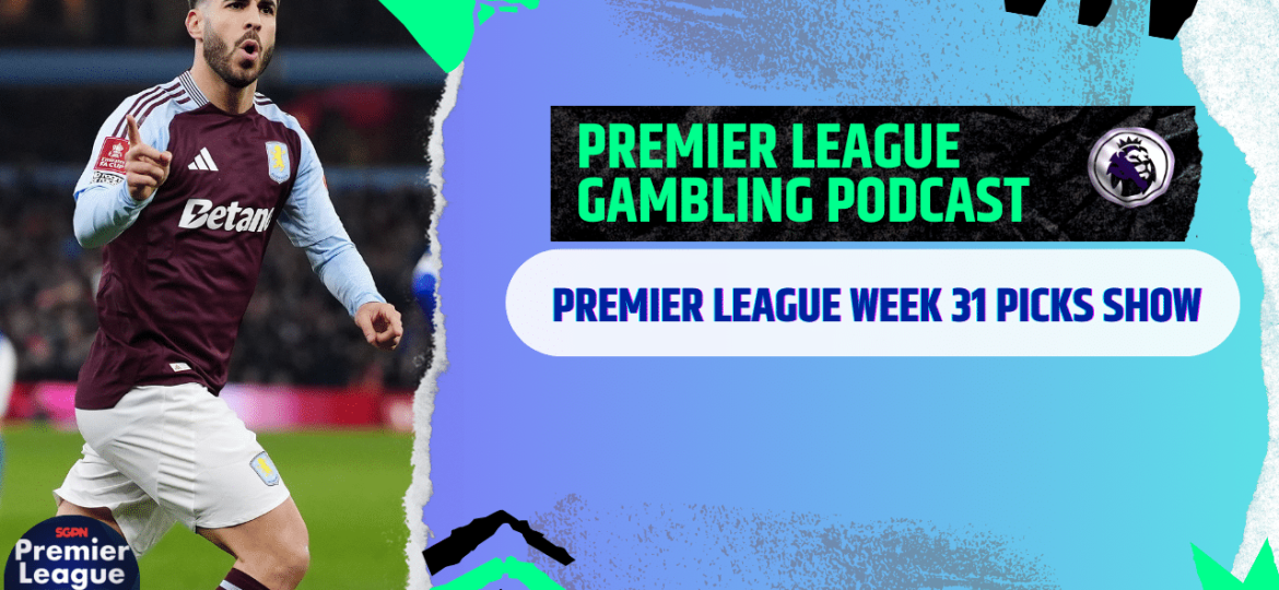 Premier League Matchday 31 Picks | Premier League Gambling Podcast (Ep.265)