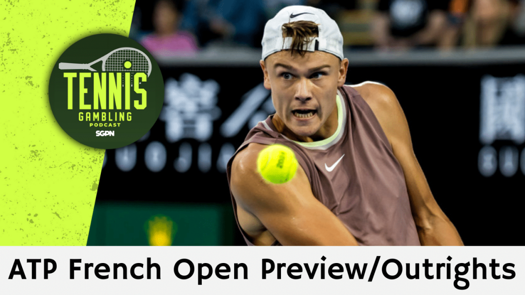 ATP French Open Preview/Outrights – 5/24/25 | Tennis Gambling Podcast (Ep. 488)