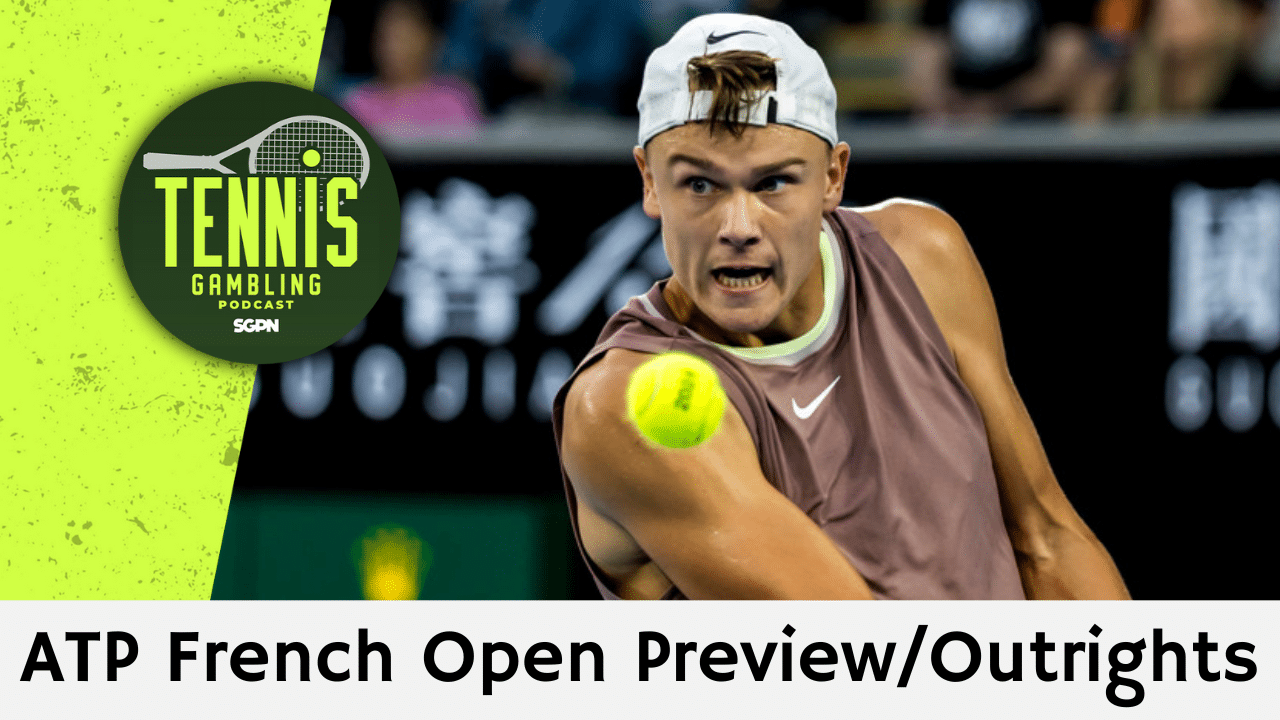 ATP French Open Preview/Outrights – 5/24/25 | Tennis Gambling Podcast (Ep. 488)